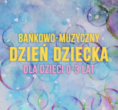 Dzień Dziecka dla dzieci 0-3 lat | 31.05 10:00