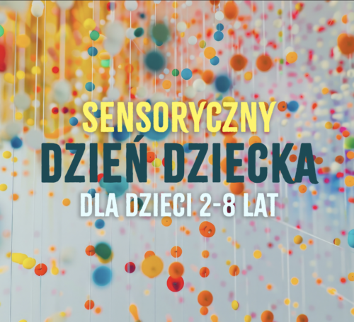 Sensoryczny Dzień Dziecka 2-8 latki | 31.05 15:00